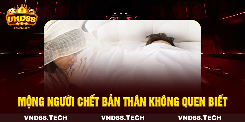 Mộng người chết bản thân không quen biết