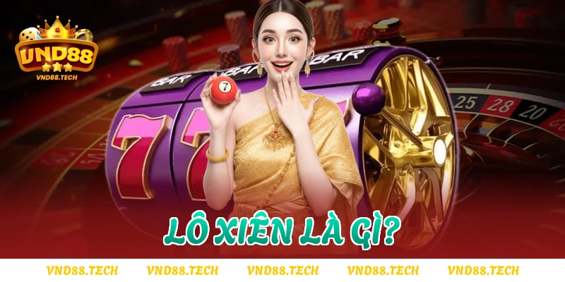 Lô xiên là gì?
